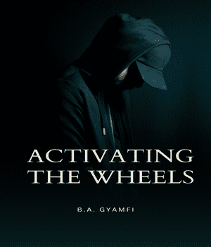 Activating the Wheels - Change Your Words, Change Your World: A Guide to Harnessing & Mastering the Creative Power of Words