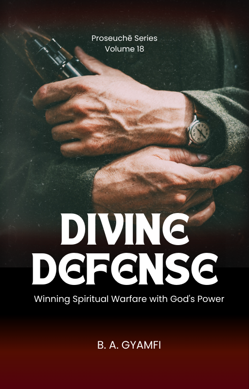 Divine Defense: Winning Spiritual Warfare with God’s Power