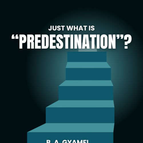 What Is PREDESTINATION? Biblical Truth Made Plain