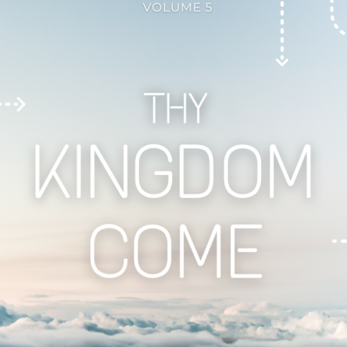 Thy Kingdom Come: An In-depth Insight On How God's Kingdom Will Arrive (Demystifying Myths, Appropriating Truth)
