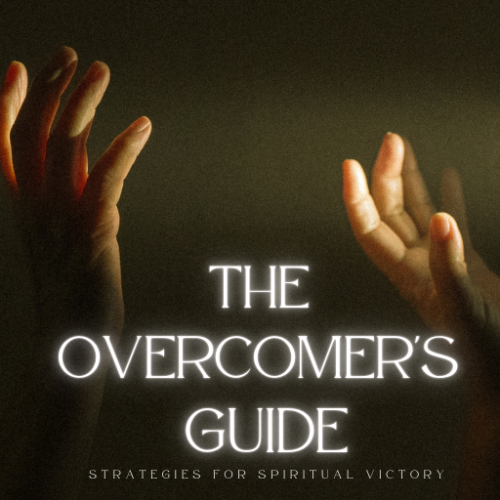 The Overcomer’s Guide: Strategies for Spiritual Victory