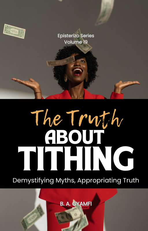 Decoding The Truth About Tithing: Demystifying Myths, Appropriating Truth