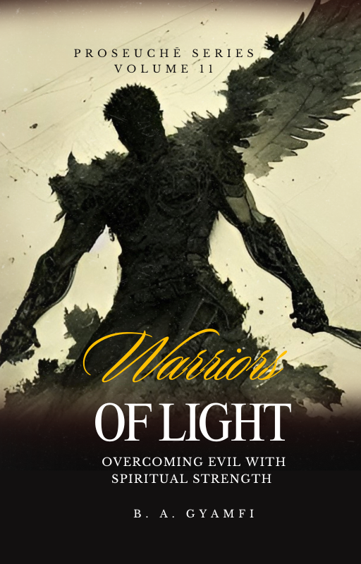 Warriors of Light: Your Ultimate Guide to Spiritual Victory Over Evil