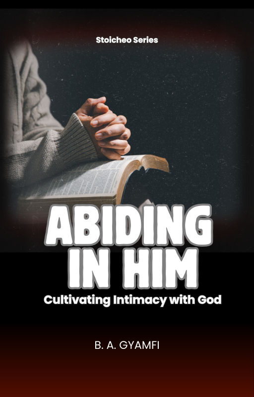 Abiding in Him: Cultivating Intimacy with God