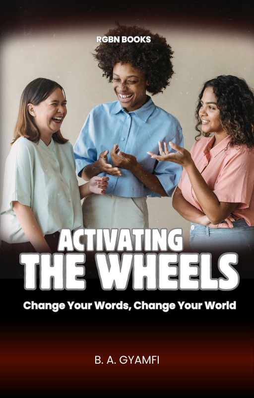 Activating the Wheels: Change Your Words, Change Your World