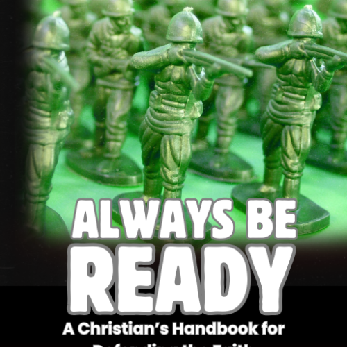 Always Be Ready: A Christian’s Handbook for Defending the Faith