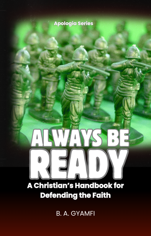 Always Be Ready: A Christian’s Handbook for Defending the Faith