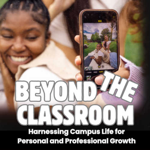 Beyond the Classroom: Harnessing Campus Life for Personal and Professional Growth