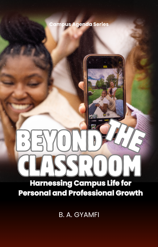 Beyond the Classroom: Harnessing Campus Life for Personal and Professional Growth