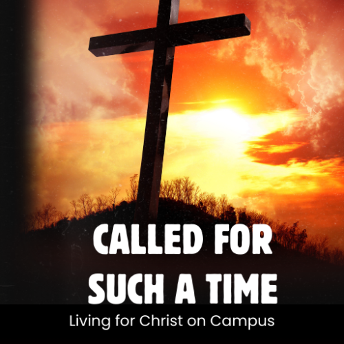 Called for Such a Time: Living for Christ on Campus