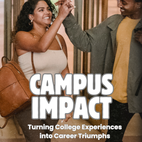 Campus Impact: Turning College Experiences into Career Triumphs