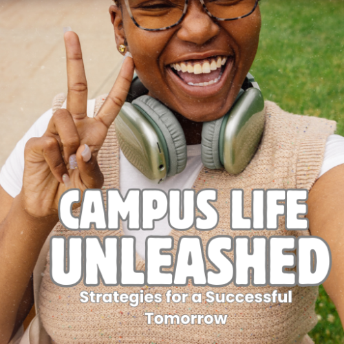 Campus Life Unleashed: Strategies for a Successful Tomorrow