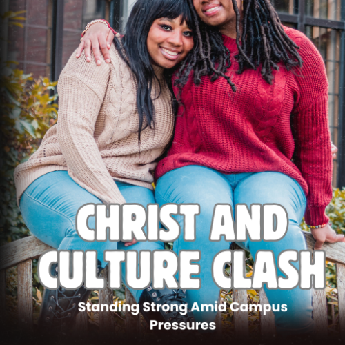 Christ and Culture Clash: Standing Strong Amid Campus Pressures