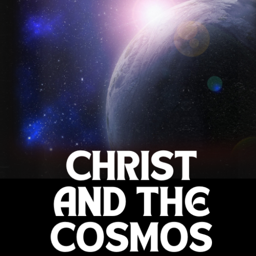 Christ and the Cosmos: The Mystery of Unity in Creation
