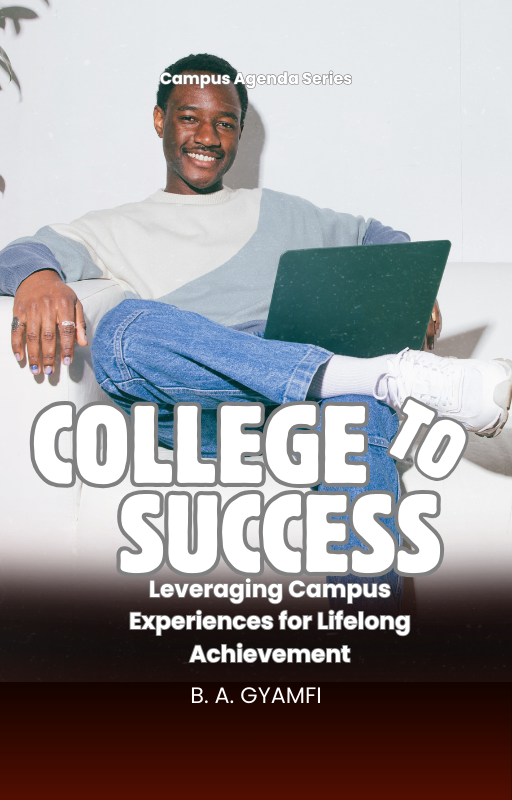 College to Success: Leveraging Campus Experiences for Lifelong Achievement