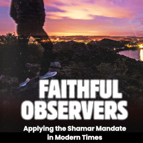 Faithful Observers: Applying the Shamar Mandate in Modern Times