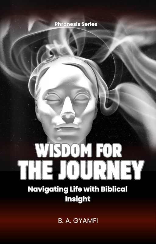 Wisdom for the Journey: Navigating Life with Biblical Insight