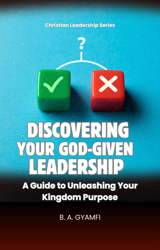 Discovering Your God-Given Leadership: A Guide to Unleashing Your Kingdom Purpose