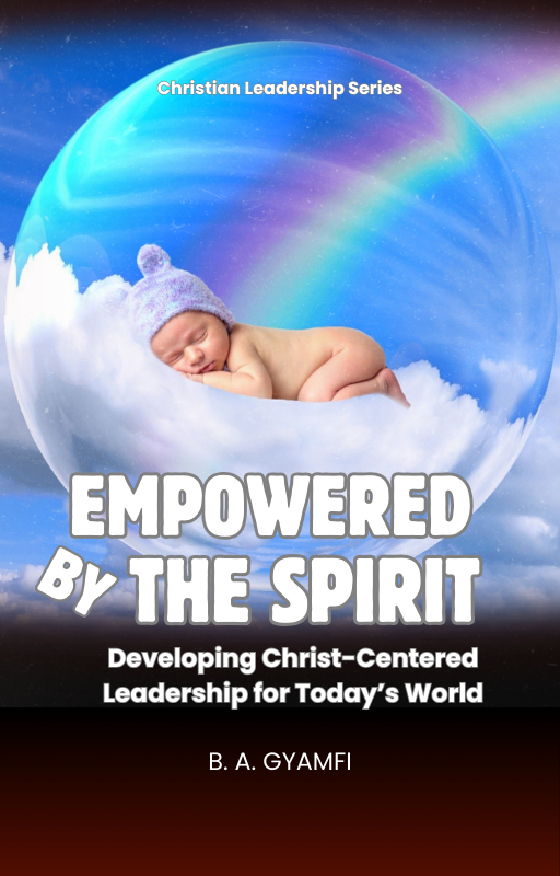 Empowered by the Spirit: Developing Christ-Centered Leadership for Today’s World