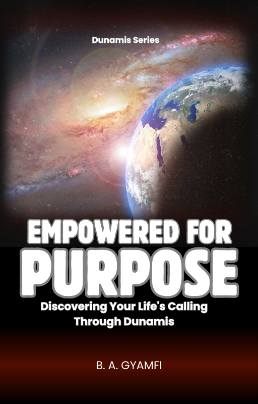 Empowered for Purpose: Discovering Your Life's Calling Through Dunamis
