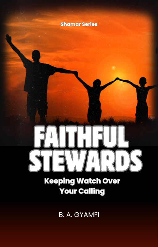Faithful Stewards: Keeping Watch Over Your Calling