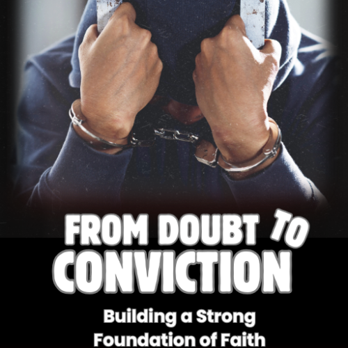 From Doubt to Conviction: Building a Strong Foundation of Faith