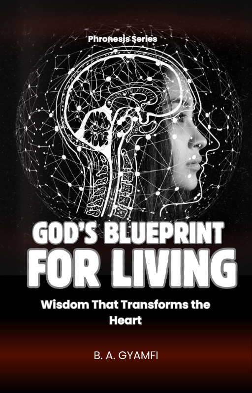God’s Blueprint for Living: Wisdom That Transforms the Heart