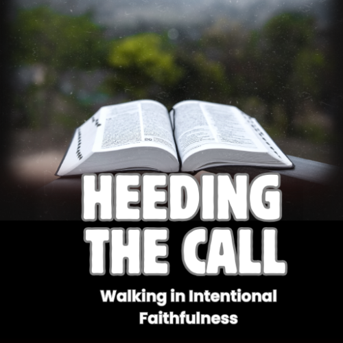 Heeding the Call: Walking in Intentional Faithfulness