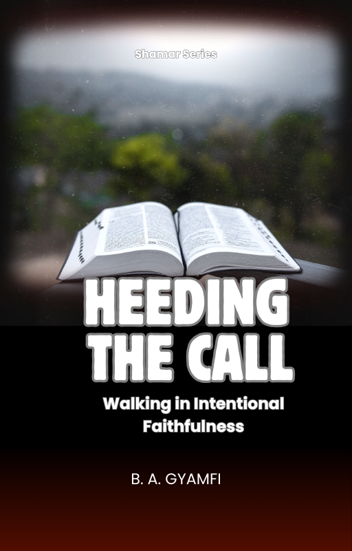 Heeding the Call: Walking in Intentional Faithfulness