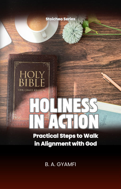 Holiness in Action: Practical Steps to Walk in Alignment with God