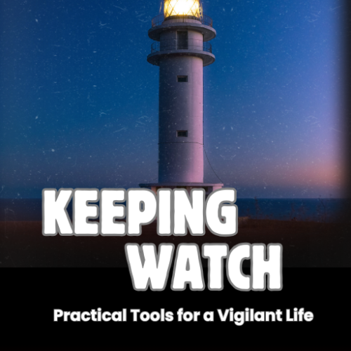 Keeping Watch: Practical Tools for a Vigilant Life