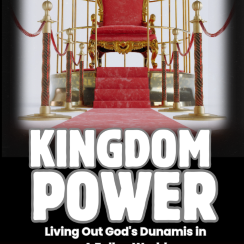 Kingdom Power: Living Out God's Dunamis in a Fallen World