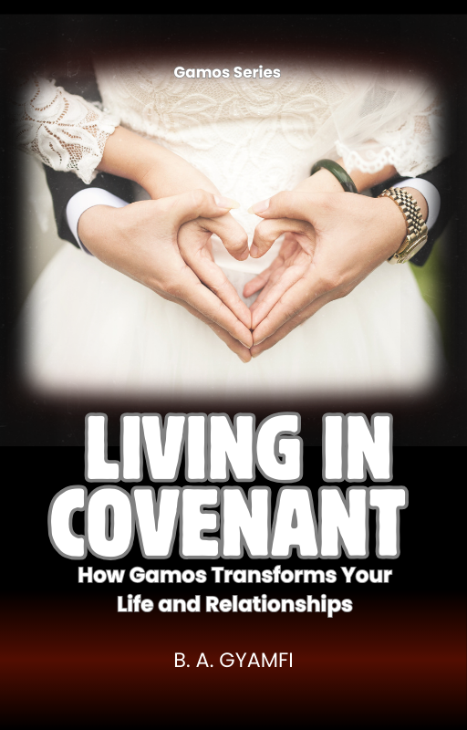 Living in Covenant: How Gamos Transforms Your Life and Relationships