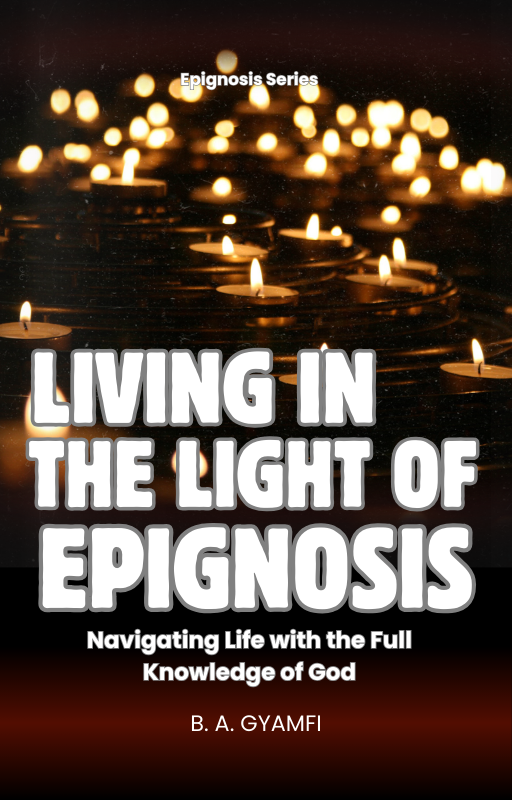Living in the Light of Epignosis: Navigating Life with the Full Knowledge of God