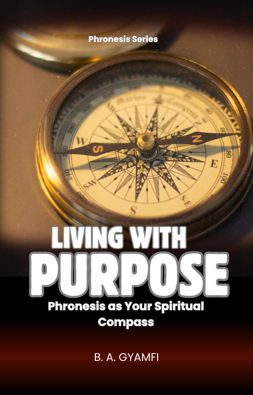 Living with Purpose: Phronesis as Your Spiritual Compass