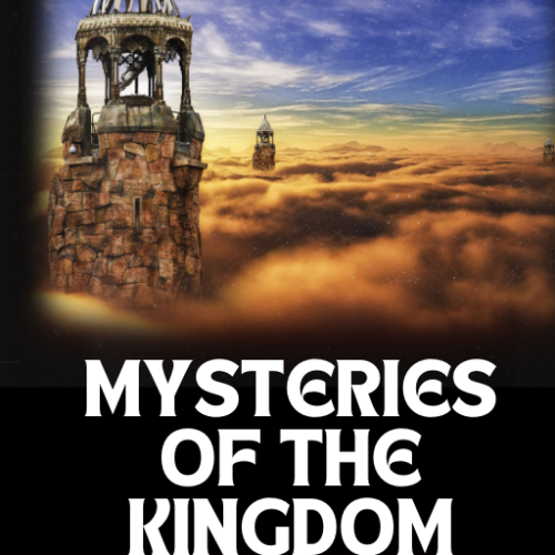 Mysteries of the Kingdom: Insights into God's Sovereign Rule
