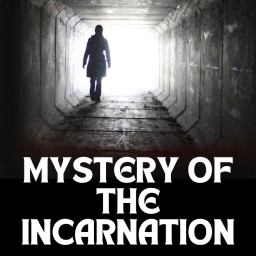 The Mystery of the Incarnation: God Made Flesh
