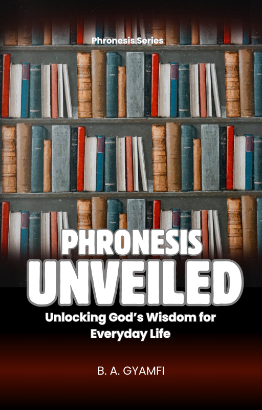 Phronesis Unveiled: Unlocking God’s Wisdom for Everyday Life