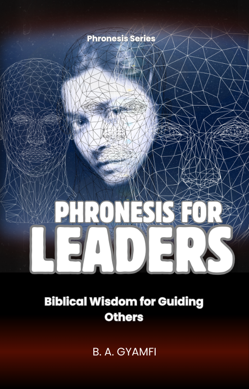 Phronesis for Leaders: Biblical Wisdom for Guiding Others