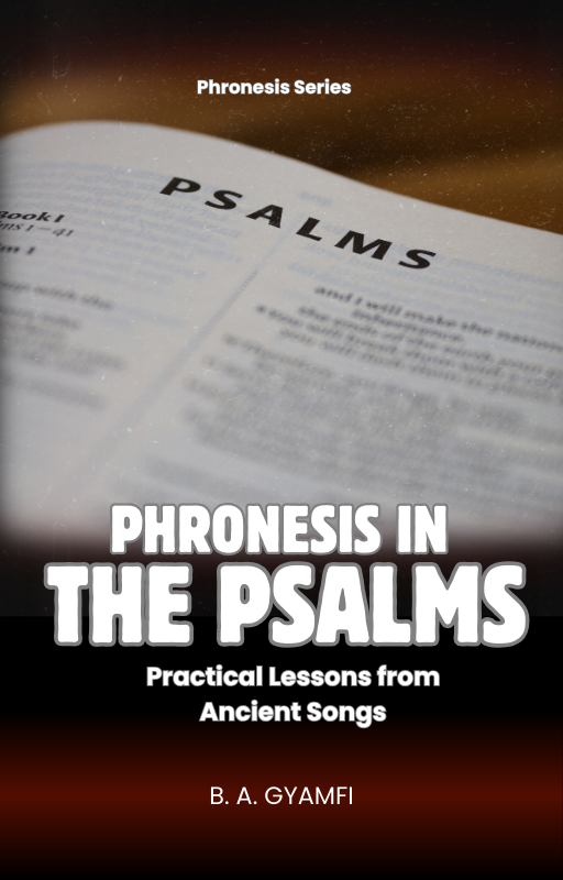 Phronesis in the Psalms: Practical Lessons from Ancient Songs