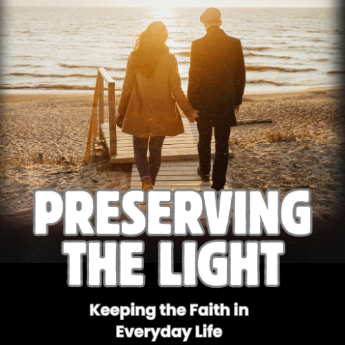 Preserving the Light: Keeping the Faith in Everyday Life