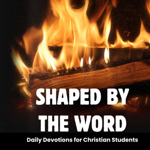 Shaped by the Word: Daily Devotions for Christian Students