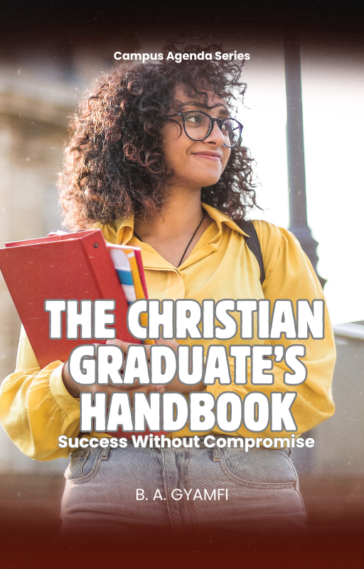 The Christian Graduate’s Handbook: Success Without Compromise