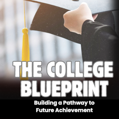 The College Blueprint: Building a Pathway to Future Achievement