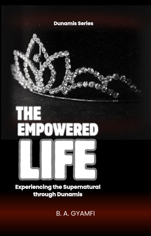 The Empowered Life: Experiencing the Supernatural through Dunamis