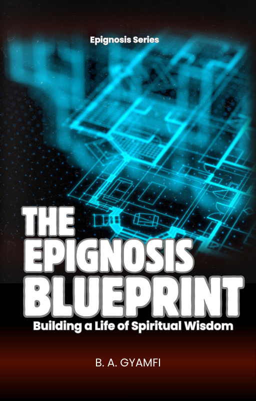 The Epignosis Blueprint: Building a Life of Spiritual Wisdom