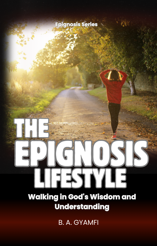 The Epignosis Lifestyle: Walking in God's Wisdom and Understanding