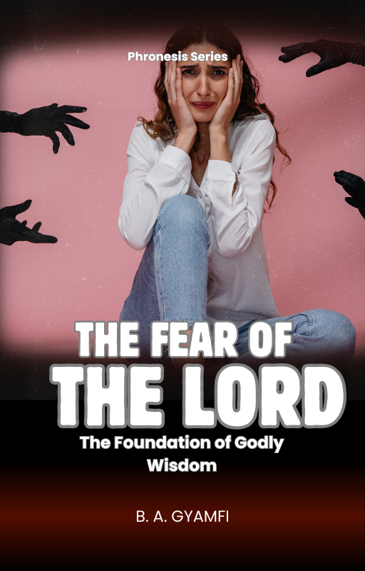 The Fear of the Lord: The Foundation of Godly Wisdom