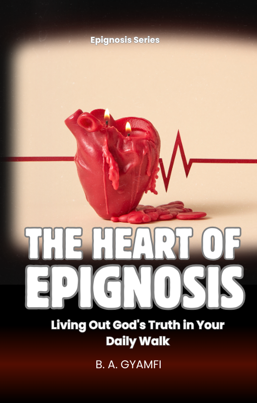 The Heart of Epignosis: Living Out God's Truth in Your Daily Walk