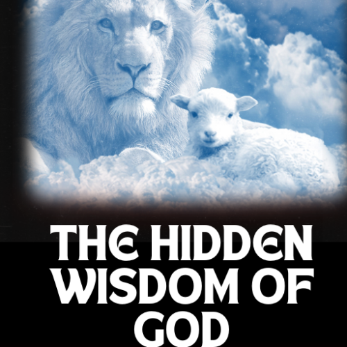 The Hidden Wisdom of God: From Prophecy to Fulfillment